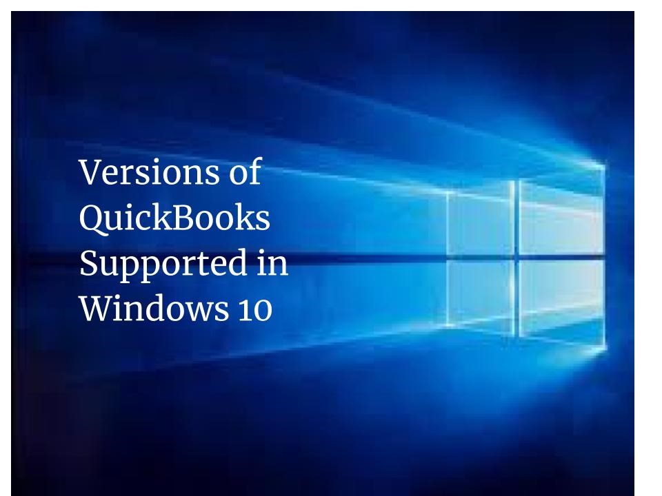 Versions of QuickBooks Supported in Windows 10