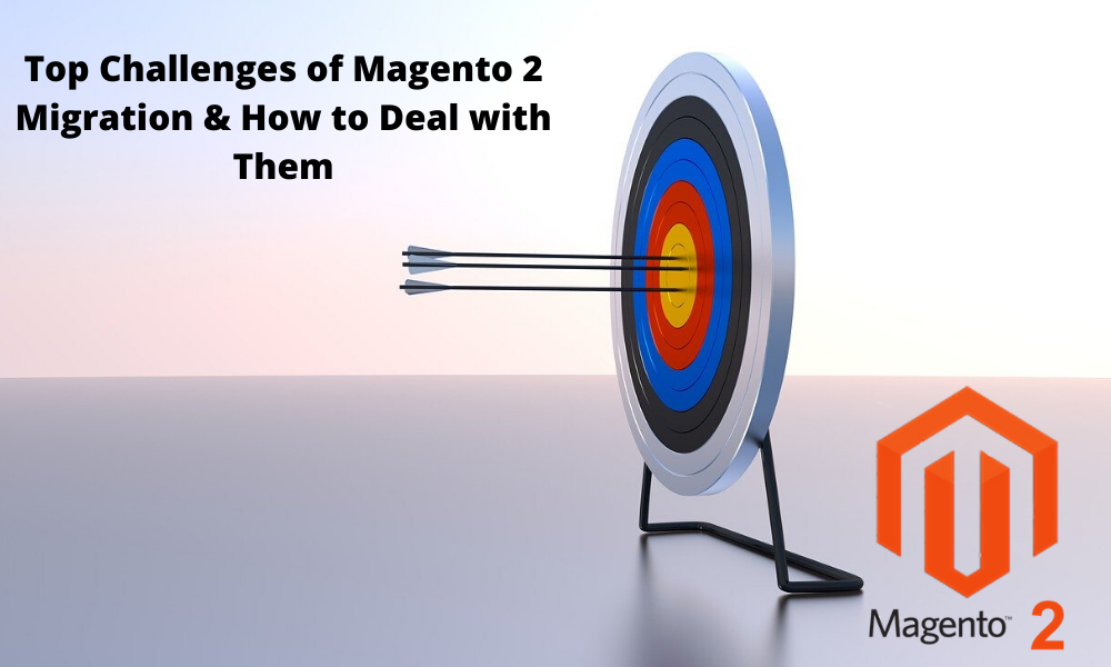 Top Challenges of Magento 2 Migration