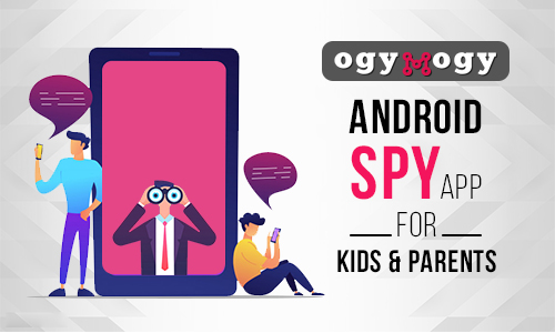 Make Parenting Life Care Free With OgyMogy Android Spy App